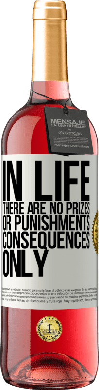 29,95 € | Rosé Wine ROSÉ Edition In life there are no prizes or punishments. Consequences only White Label. Customizable label Young wine Harvest 2023 Tempranillo