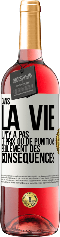 29,95 € | Vin rosé Édition ROSÉ Dans la vie il n'y a pas de prix ou de punitions. Seulement des conséquences Étiquette Blanche. Étiquette personnalisable Vin jeune Récolte 2025 Tempranillo
