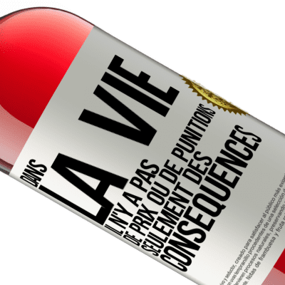 Expressions Uniques et Personnelles. «Dans la vie il n'y a pas de prix ou de punitions. Seulement des conséquences» Édition ROSÉ