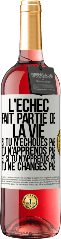 Envoi gratuit | Vin rosé Édition ROSÉ L'échec fait partie de la vie. Si tu n'échoues pas tu n'apprends pas et si tu n'apprends pas tu ne changes pas Étiquette Blanche. Étiquette personnalisable Vin jeune Récolte 2023 Tempranillo