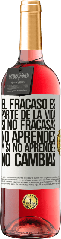 29,95 € Envío gratis | Vino Rosado Edición ROSÉ El fracaso es parte de la vida. Si no fracasas, no aprendes, y si no aprendes, no cambias Etiqueta Blanca. Etiqueta personalizable Vino joven Cosecha 2025 Tempranillo