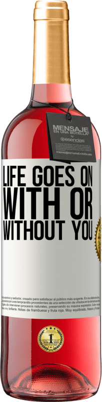 29,95 € | Rosé Wine ROSÉ Edition Life goes on, with or without you White Label. Customizable label Young wine Harvest 2023 Tempranillo