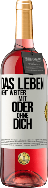 29,95 € Kostenloser Versand | Roséwein ROSÉ Ausgabe Das Leben geht weiter, mit oder ohne dich Weißes Etikett. Anpassbares Etikett Junger Wein Ernte 2025 Tempranillo