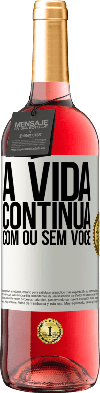 «A vida continua, com ou sem você» Edição ROSÉ