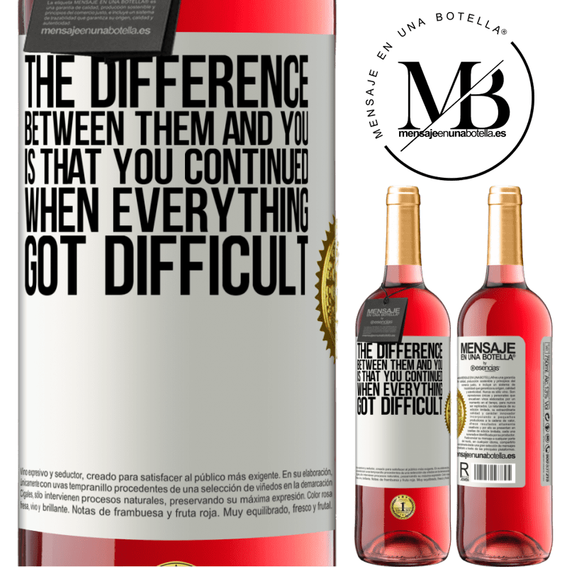 29,95 € Free Shipping | Rosé Wine ROSÉ Edition The difference between them and you, is that you continued when everything got difficult White Label. Customizable label Young wine Harvest 2021 Tempranillo