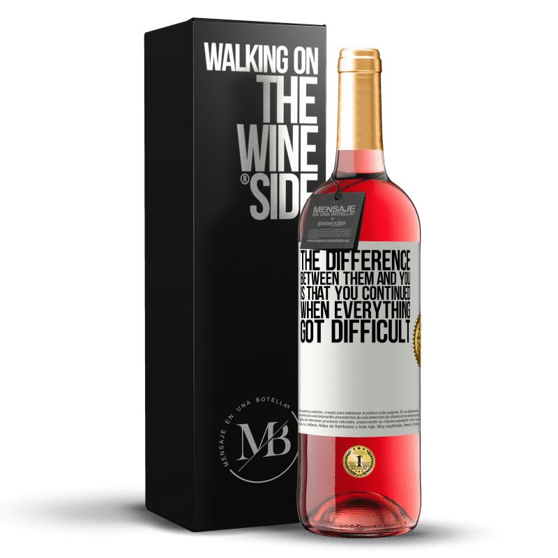 29,95 € Free Shipping | Rosé Wine ROSÉ Edition The difference between them and you, is that you continued when everything got difficult White Label. Customizable label Young wine Harvest 2024 Tempranillo