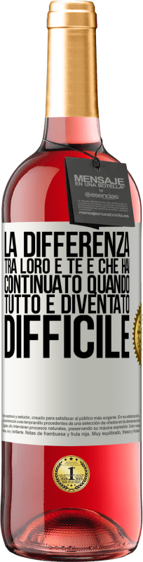 Spedizione Gratuita | Vino rosato Edizione ROSÉ La differenza tra loro e te è che hai continuato quando tutto è diventato difficile Etichetta Bianca. Etichetta personalizzabile Vino giovane Raccogliere 2023 Tempranillo