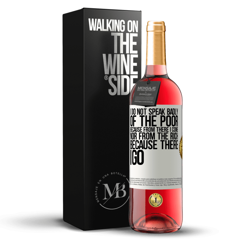 29,95 € Free Shipping | Rosé Wine ROSÉ Edition I do not speak badly of the poor, because from there I come, nor from the rich, because there I go White Label. Customizable label Young wine Harvest 2023 Tempranillo