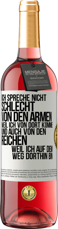 «Ich spreche nicht schlecht von den Armen, weil ich von dort komme, und auch von den Reichen, weil ich auf dem Weg dorthin bin» ROSÉ Ausgabe