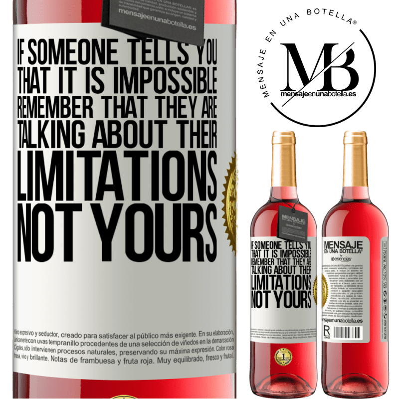 29,95 € Free Shipping | Rosé Wine ROSÉ Edition If someone tells you that it is impossible, remember that they are talking about their limitations, not yours White Label. Customizable label Young wine Harvest 2021 Tempranillo