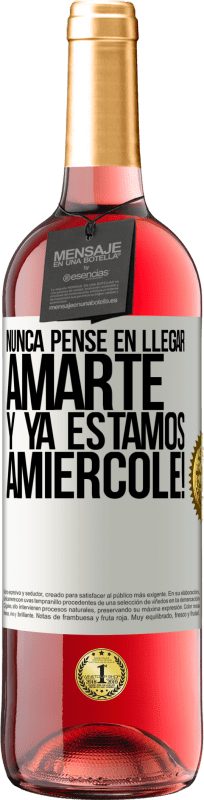 29,95 € | Rosé Wine ROSÉ Edition I never thought of getting to love you. And we are already Amiércole! White Label. Customizable label Young wine Harvest 2024 Tempranillo