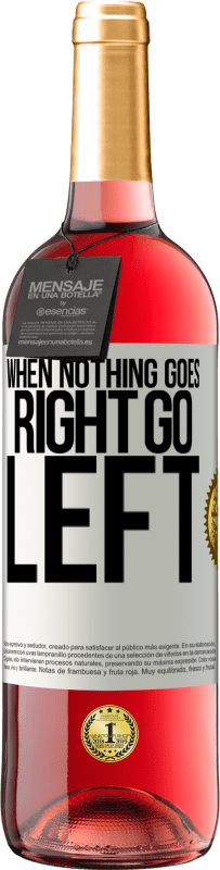 29,95 € 送料無料 | ロゼワイン ROSÉエディション When nothing goes right, go left ホワイトラベル. カスタマイズ可能なラベル 若いワイン 収穫 2025 Tempranillo