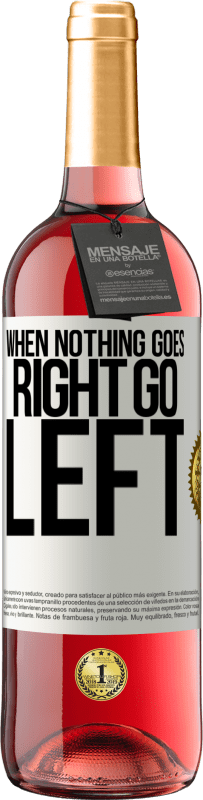 29,95 € | Roséwein ROSÉ Ausgabe When nothing goes right, go left Weißes Etikett. Anpassbares Etikett Junger Wein Ernte 2024 Tempranillo