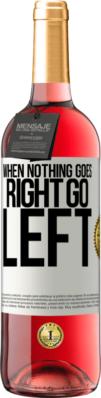 29,95 € | Vino rosato Edizione ROSÉ When nothing goes right, go left Etichetta Bianca. Etichetta personalizzabile Vino giovane Raccogliere 2024 Tempranillo