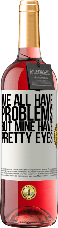 «We all have problems, but mine have pretty eyes» ROSÉ Edition