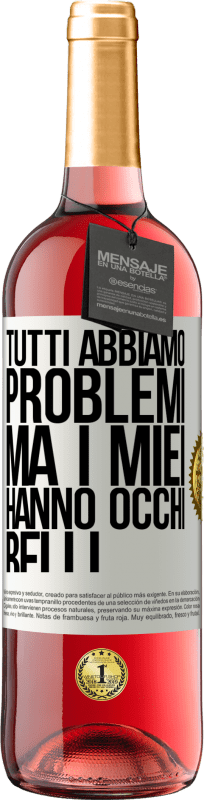 29,95 € | Vino rosato Edizione ROSÉ Tutti abbiamo problemi, ma i miei hanno occhi belli Etichetta Bianca. Etichetta personalizzabile Vino giovane Raccogliere 2024 Tempranillo