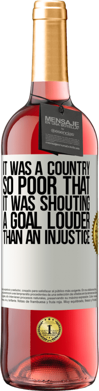 «Это была страна, настолько бедная, что кричала гол громче несправедливости» Издание ROSÉ