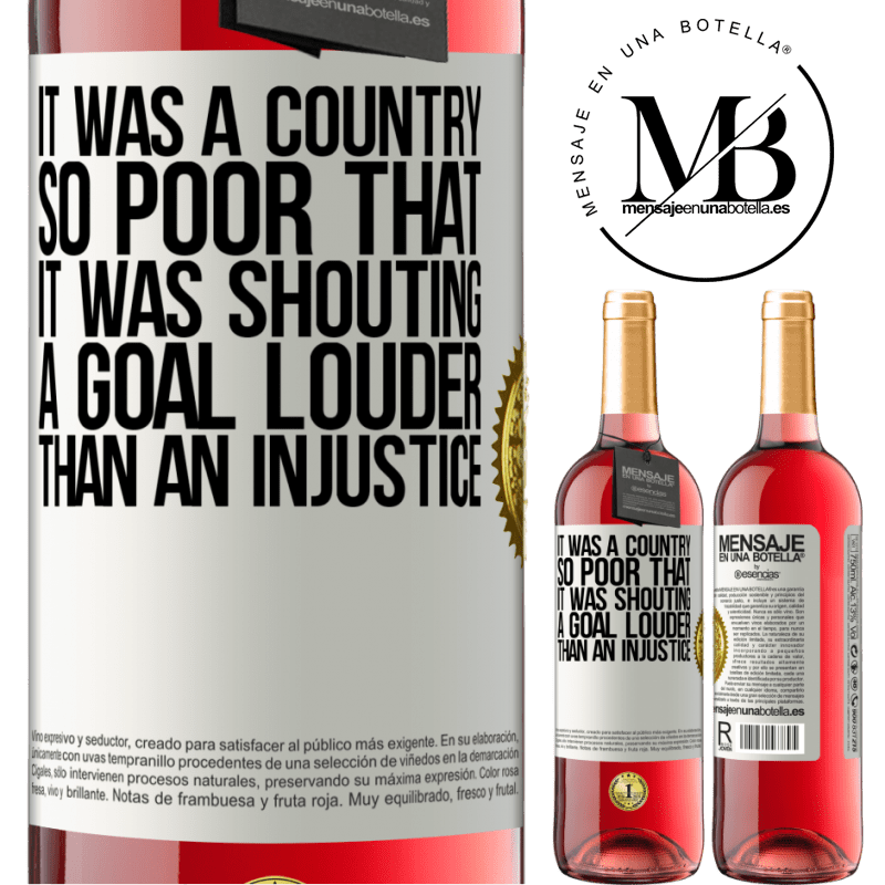 29,95 € Free Shipping | Rosé Wine ROSÉ Edition It was a country so poor that it was shouting a goal louder than an injustice White Label. Customizable label Young wine Harvest 2021 Tempranillo
