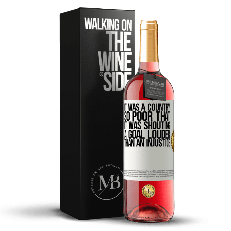 24,95 € Free Shipping | Rosé Wine ROSÉ Edition It was a country so poor that it was shouting a goal louder than an injustice White Label. Customizable label Young wine Harvest 2021 Tempranillo