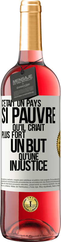 29,95 € | Vin rosé Édition ROSÉ C'était un pays si pauvre qu'il criait plus fort un but qu'une injustice Étiquette Blanche. Étiquette personnalisable Vin jeune Récolte 2025 Tempranillo