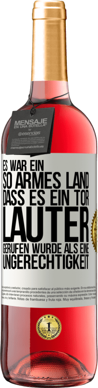 29,95 € | Roséwein ROSÉ Ausgabe Es war ein so armes Land, dass es ein Tor lauter gerufen wurde als eine Ungerechtigkeit Weißes Etikett. Anpassbares Etikett Junger Wein Ernte 2024 Tempranillo