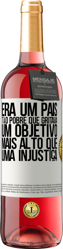 29,95 € | Vinho rosé Edição ROSÉ Era um país tão pobre que gritava um objetivo mais alto que uma injustiça Etiqueta Branca. Etiqueta personalizável Vinho jovem Colheita 2025 Tempranillo