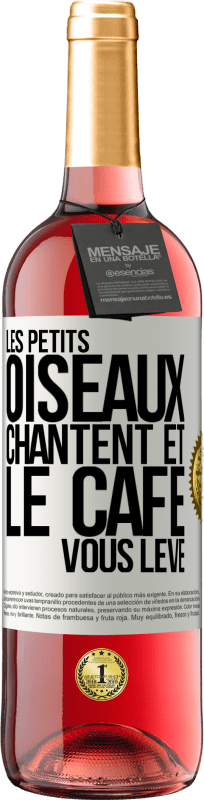 29,95 € | Vin rosé Édition ROSÉ Les petits oiseaux chantent et le café vous lève Étiquette Blanche. Étiquette personnalisable Vin jeune Récolte 2024 Tempranillo