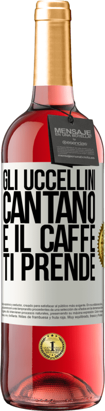 29,95 € | Vino rosato Edizione ROSÉ Gli uccellini cantano e il caffè ti prende Etichetta Bianca. Etichetta personalizzabile Vino giovane Raccogliere 2024 Tempranillo