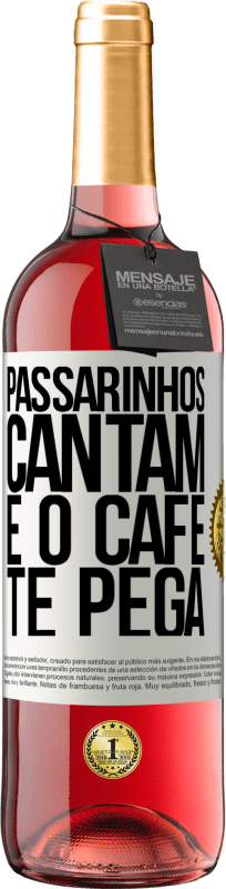 29,95 € | Vinho rosé Edição ROSÉ Passarinhos cantam e o café te pega Etiqueta Branca. Etiqueta personalizável Vinho jovem Colheita 2023 Tempranillo