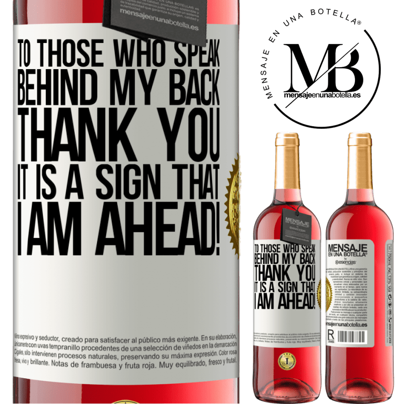 29,95 € Free Shipping | Rosé Wine ROSÉ Edition To those who speak behind my back, THANK YOU. It is a sign that I am ahead! White Label. Customizable label Young wine Harvest 2022 Tempranillo