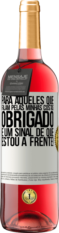 29,95 € | Vinho rosé Edição ROSÉ Para aqueles que falam pelas minhas costas, obrigado. É um sinal de que estou à frente! Etiqueta Branca. Etiqueta personalizável Vinho jovem Colheita 2023 Tempranillo