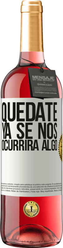 29,95 € Envío gratis | Vino Rosado Edición ROSÉ Quédate, ya se nos ocurrirá algo Etiqueta Blanca. Etiqueta personalizable Vino joven Cosecha 2024 Tempranillo