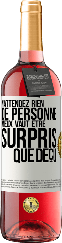 «N'attendez rien de personne. Mieux vaut être surpris que déçu» Édition ROSÉ