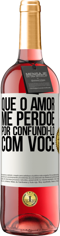 29,95 € | Vinho rosé Edição ROSÉ Que o amor me perdoe por confundi-lo com você Etiqueta Branca. Etiqueta personalizável Vinho jovem Colheita 2025 Tempranillo