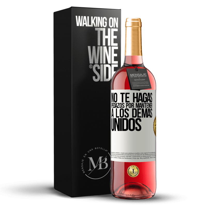 29,95 € Envío gratis | Vino Rosado Edición ROSÉ No te hagas pedazos por mantener a los demas unidos Etiqueta Blanca. Etiqueta personalizable Vino joven Cosecha 2024 Tempranillo