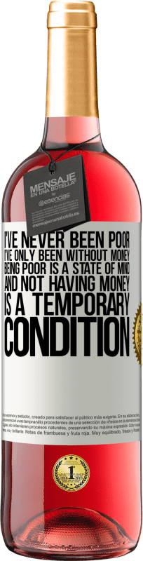 29,95 € | 桃红葡萄酒 ROSÉ版 我从来没有穷过，我只是没有钱。贫穷是一种精神状态，而没有钱是暂时的状况 白标. 可自定义的标签 青年酒 收成 2025 Tempranillo