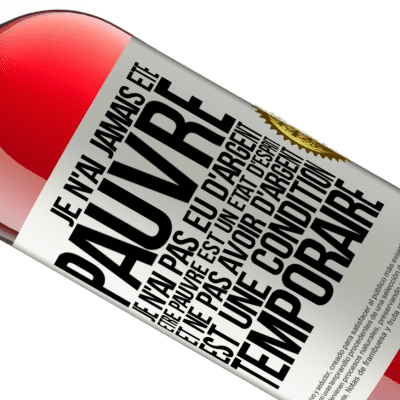 Expressions Uniques et Personnelles. «Je n'ai jamais été pauvre je n'ai pas eu d'argent. Être pauvre est un état d'esprit et ne pas avoir d'argent est une condition t» Édition ROSÉ