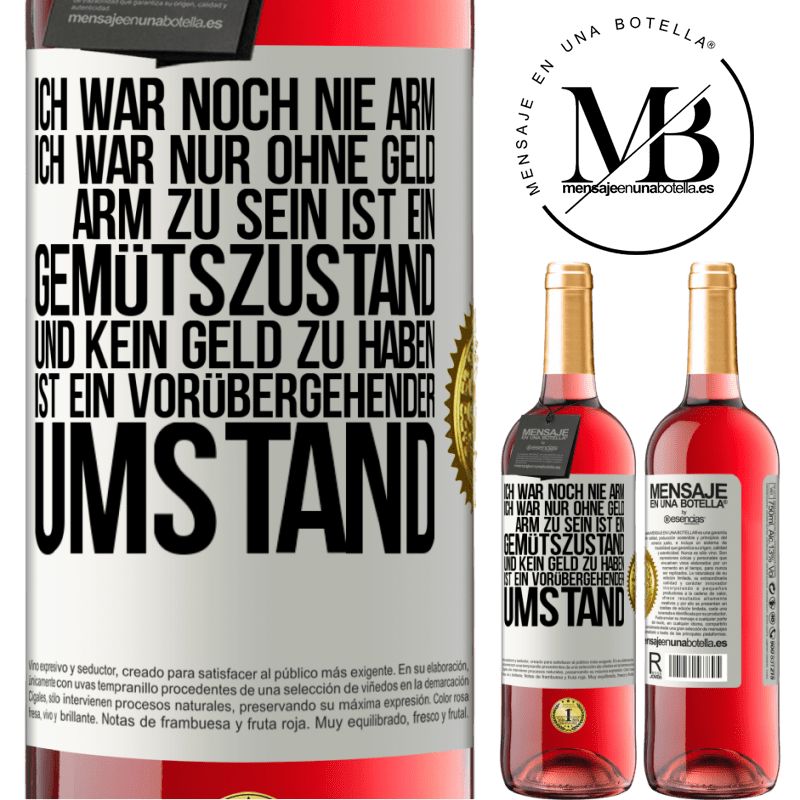 29,95 € Kostenloser Versand | Roséwein ROSÉ Ausgabe Ich war noch nie arm, ich war nur ohne Geld. Arm zu sein ist ein Gemütszustand und kein Geld zu haben ist ein vorübergehender Um Weißes Etikett. Anpassbares Etikett Junger Wein Ernte 2025 Tempranillo