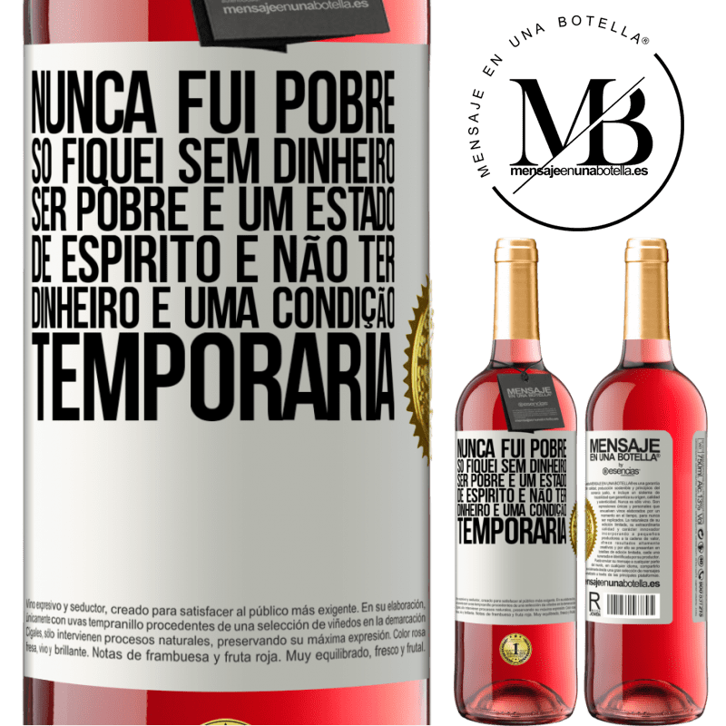 29,95 € Envio grátis | Vinho rosé Edição ROSÉ Nunca fui pobre, só fiquei sem dinheiro. Ser pobre é um estado de espírito e não ter dinheiro é uma condição temporária Etiqueta Branca. Etiqueta personalizável Vinho jovem Colheita 2024 Tempranillo