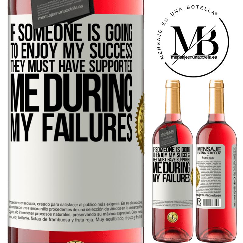 29,95 € Free Shipping | Rosé Wine ROSÉ Edition If someone is going to enjoy my success, they must have supported me during my failures White Label. Customizable label Young wine Harvest 2021 Tempranillo