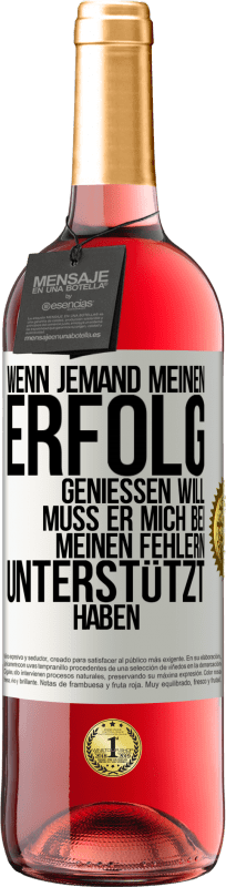 29,95 € Kostenloser Versand | Roséwein ROSÉ Ausgabe Wenn jemand meinen Erfolg genießen will, muss er mich bei meinen Fehlern unterstützt haben Weißes Etikett. Anpassbares Etikett Junger Wein Ernte 2025 Tempranillo