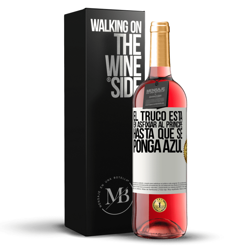 29,95 € Envío gratis | Vino Rosado Edición ROSÉ El truco está en axfisiar al príncipe hasta que se ponga azul Etiqueta Blanca. Etiqueta personalizable Vino joven Cosecha 2024 Tempranillo