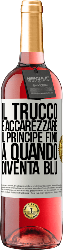 29,95 € | Vino rosato Edizione ROSÉ Il trucco è accarezzare il principe fino a quando diventa blu Etichetta Bianca. Etichetta personalizzabile Vino giovane Raccogliere 2024 Tempranillo