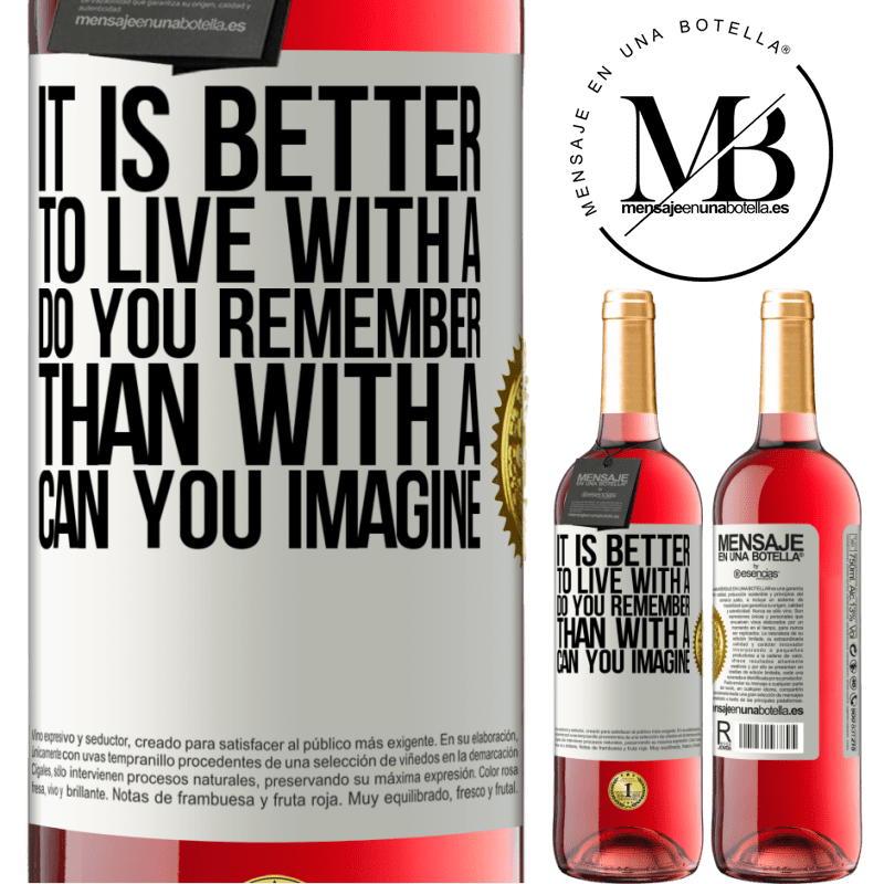 24,95 € Free Shipping | Rosé Wine ROSÉ Edition It is better to live with a Do you remember than with a Can you imagine White Label. Customizable label Young wine Harvest 2021 Tempranillo