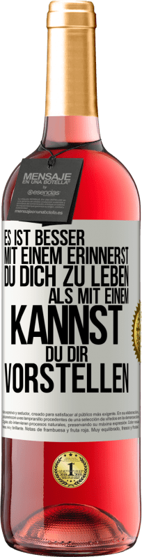 29,95 € Kostenloser Versand | Roséwein ROSÉ Ausgabe Es ist besser mit einem Erinnerst du dich zu leben als mit einem Kannst du dir vorstellen Weißes Etikett. Anpassbares Etikett Junger Wein Ernte 2025 Tempranillo