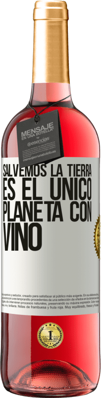 29,95 € | Vino Rosado Edición ROSÉ Salvemos la tierra. Es el único planeta con vino Etiqueta Blanca. Etiqueta personalizable Vino joven Cosecha 2024 Tempranillo