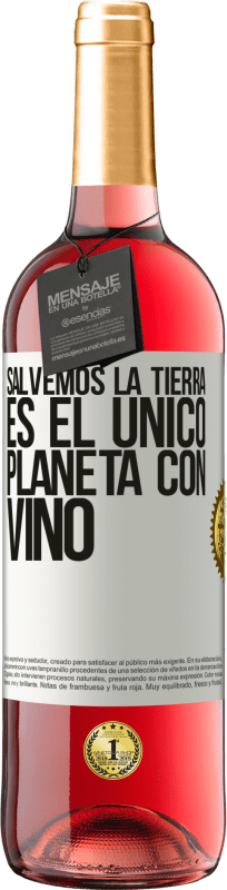 29,95 € | Vino Rosado Edición ROSÉ Salvemos la tierra. Es el único planeta con vino Etiqueta Blanca. Etiqueta personalizable Vino joven Cosecha 2025 Tempranillo