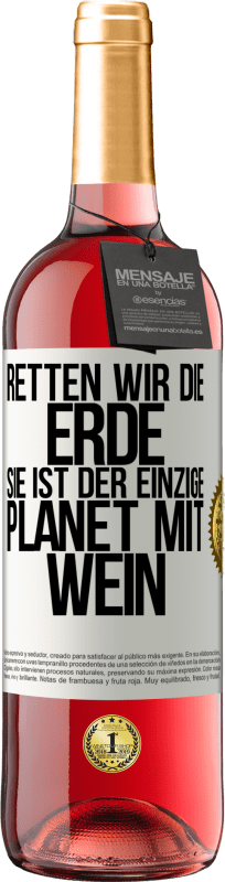 29,95 € | Roséwein ROSÉ Ausgabe Retten wir die Erde. Sie ist der einzige Planet mit Wein Weißes Etikett. Anpassbares Etikett Junger Wein Ernte 2025 Tempranillo
