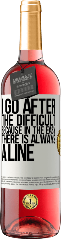 29,95 € | Rosé Wine ROSÉ Edition I go after the difficult, because in the easy there is always a line White Label. Customizable label Young wine Harvest 2025 Tempranillo