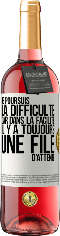 29,95 € | Vin rosé Édition ROSÉ Je poursuis la difficulté car dans la facilité il y a toujours une file d'attente Étiquette Blanche. Étiquette personnalisable Vin jeune Récolte 2024 Tempranillo